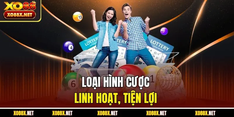 Loại hình cược linh hoạt, tiện lợi